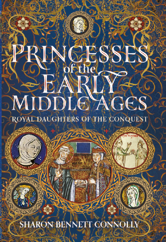 Princesses of the Early Middle Ages: Royal Daughters from the Conquest